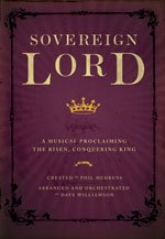Sovereign Lord: A Musical Proclaiming the Risen, Conquering King