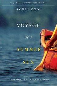 Voyage of a Summer Sun: Canoeing the Columbia River (Northwest Reprints)
