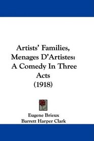 Artists' Families, Menages D'Artistes: A Comedy In Three Acts (1918)