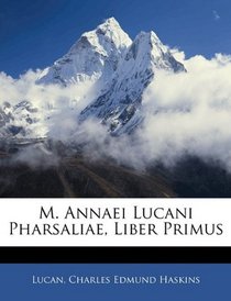 M. Annaei Lucani Pharsaliae, Liber Primus (Latin Edition)