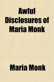 Awful Disclosures of Maria Monk