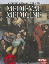 Medieval Medicine (Medicine Through the Ages)