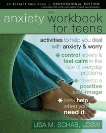 The Anxiety Workbook for Teens: Activities to Help You Deal With Anxiety & Worry