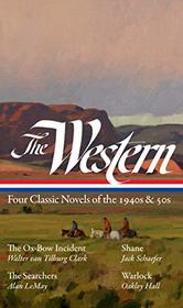 The Western: Four Classic Novels of the 1940s & 50s (LOA #331): The Ox-Bow Incident / Shane / The Searchers / Warlock (The Library of America)