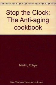 Stop the Clock: The Anti-aging cookbook