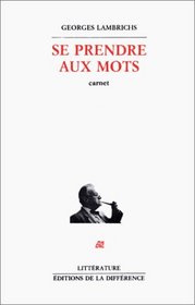 Se prendre aux mots: Carnet (Litterature / Editions de la Difference) (French Edition)