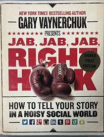 Jab, Jab, Jab, Right Hook : How to Tell Your Story