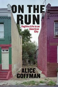 On the Run: Fugitive Life in an American City (Fieldwork Encounters and Discoveries)