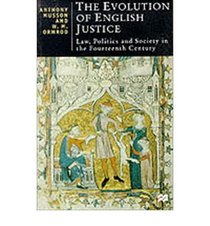 The Evolution of English Justice: Law, Politics, and Society in the Fourteenth Century (British Studies Series)