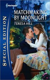 Matchmaking by Moonlight (Harlequin Special Edition, No 2189)