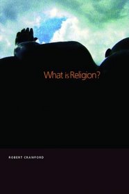 What is Religion?: Introducing the Study of Religion