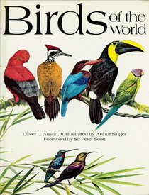 Birds of the World: A Survey of the Twenty-Seven Orders and One Hundred and Fifty-Five Families