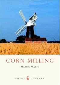 Corn Milling (Shire Library)