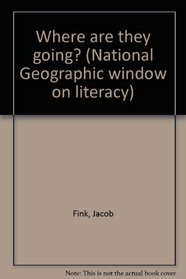 Where are they going? (National Geographic window on literacy)