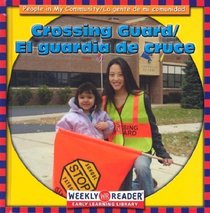 Crossing Guard/El Guardia De Cruce: El Guardia De Cruce (People in My Community/La Gente De Mi Comunidad, Bilingual)