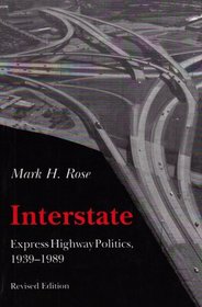 Interstate: Express Highway Politics, 1939-1989