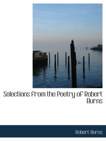 Selections from the Poetry of Robert Burns