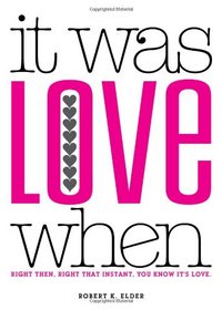 It Was Love When...: Tales from the Beginning of Love