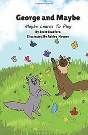 George and Maybe: Maybe Learns To Play