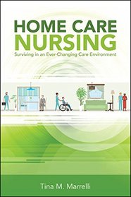 Home Care Nursing: Surviving In An Ever-changing Care Environment