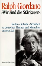 Wir sind die Starkeren: Reden, Aufrufe, Schriften zu deutschen Themen und Menschen unserer Zeit (German Edition)