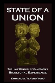 State of a Union. The Half Century of Cameroon's Bicultural Experience