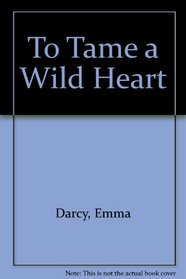 To Tame A Wild Heart