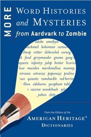 More Word Histories and Mysteries: From Aardvark to Zombie