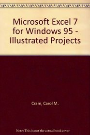 Microsoft Excel 7 for Windows 95 - Illustrated Projects