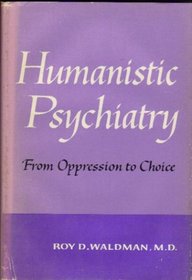 Humanistic psychiatry: from oppression to choice