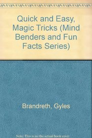 Quick and Easy, Magic Tricks (Mind Benders and Fun Facts Series)