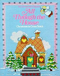 All Through the House: Christmas in Cross-Stitch