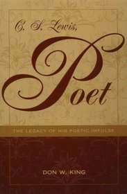 C.S. Lewis, Poet: The Legacy of His Poetic Impulse