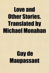 Love and Other Stories. Translated by Michael Monahan