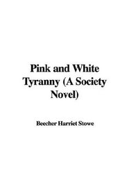 Pink And White Tyranny: A Society Nove