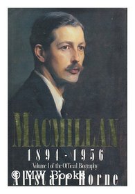 Macmillan 1894-1956: Volume One of the Official Biography
