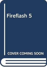 Fireflash 5 (A Star book)