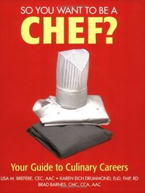 So You Want to Be a Chef: Your Guide to Culinary Careers