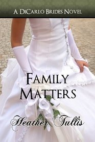 Family Matters (A DiCarlo Brides novel, book 4) (Volume 1)
