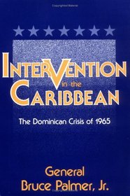 Intervention in the Caribbean: The Dominican Crisis of 1965