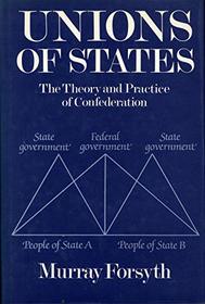 Unions of States: The Theory and Practice of Confederation