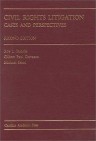 Civil Rights Litigation: Cases and Perspectives (Carolina Academic Press Law Casebook Series)