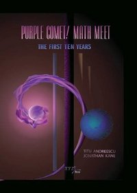 Purple Comet! Math Meet - The First Ten Years (Xyz)
