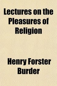 Lectures on the Pleasures of Religion