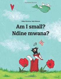 Am I small? Ndine mwana?: Children's Picture Book English-Chichewa (Dual Language/Bilingual Edition)