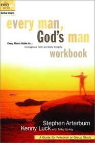 Every Man, God's Man Workbook: Pursuing Courageous Faith and Daily Integrity (The Every Man Series)