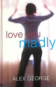 Love You Madly (Linford Romance Library)