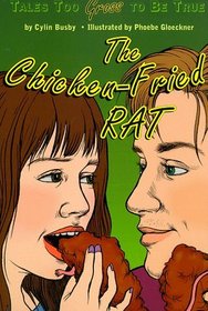 The Chicken-Fried Rat: Tales Too Gross to Be True