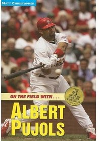 Albert Pujols: On the Field with... (Matt Christopher Sports Biographies)