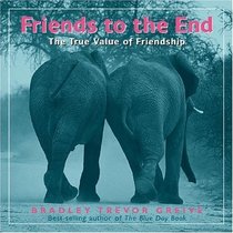 Friends to the End : The True Value of Friendship